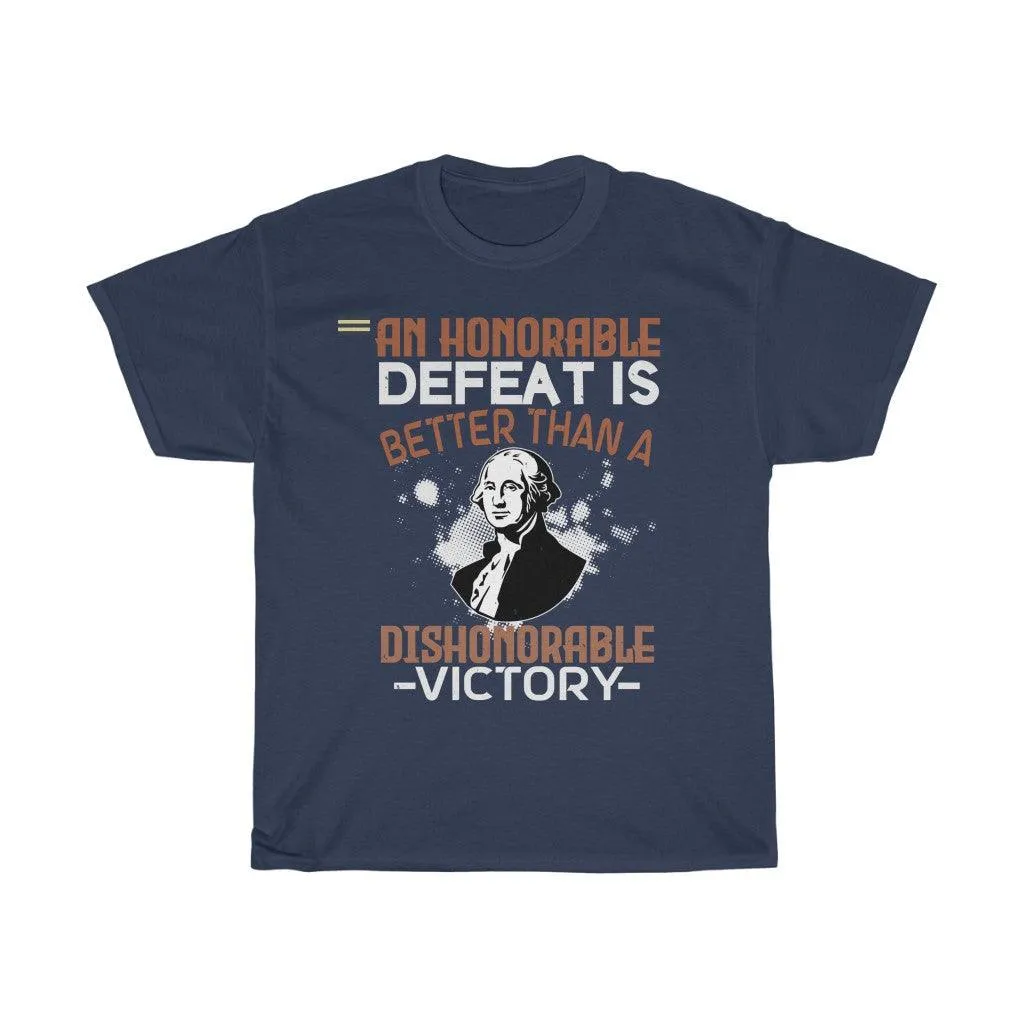 An Honorable Defeat Is Better Than Dishonorable Victory T-shirt