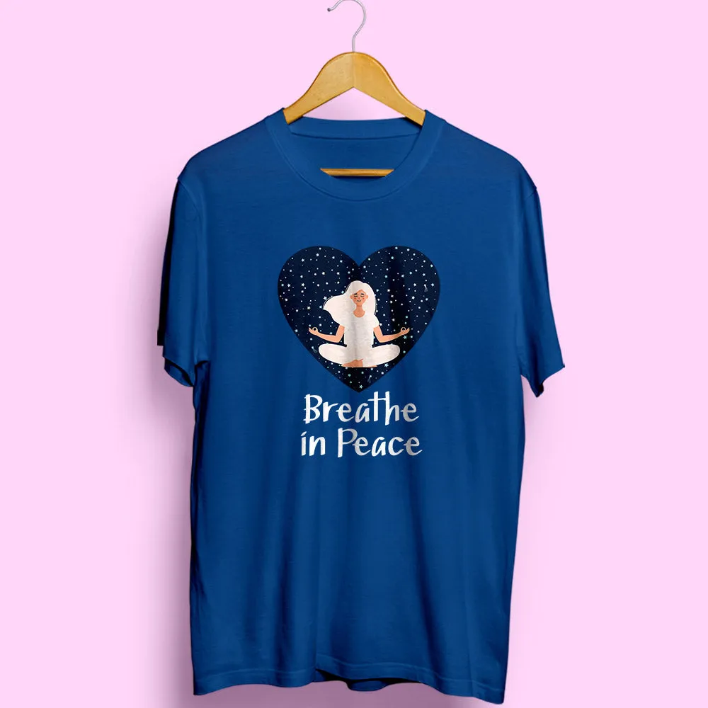 Breathe In Peace Half Sleeve T-Shirt