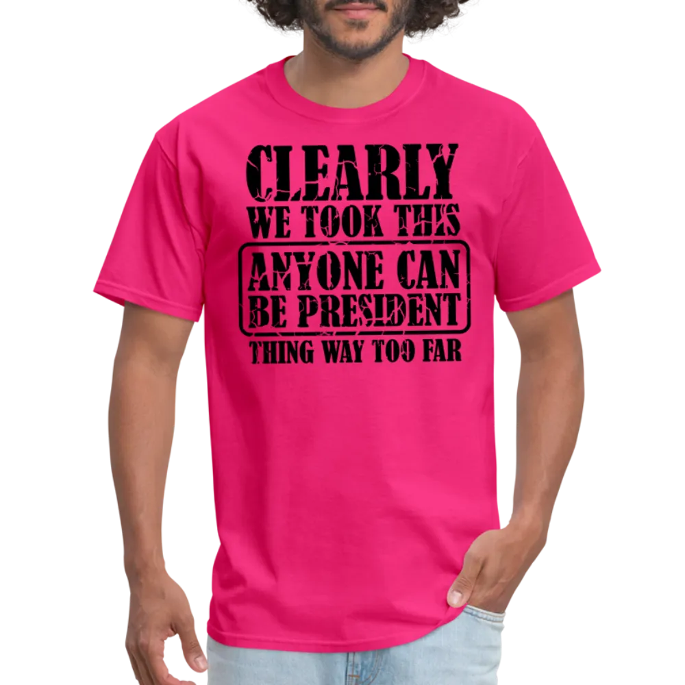 “Clearly Anyone Can Be President”-Unisex Classic T-Shirt