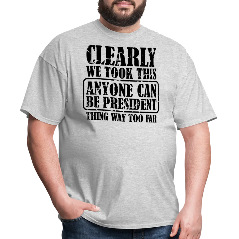 “Clearly Anyone Can Be President”-Unisex Classic T-Shirt