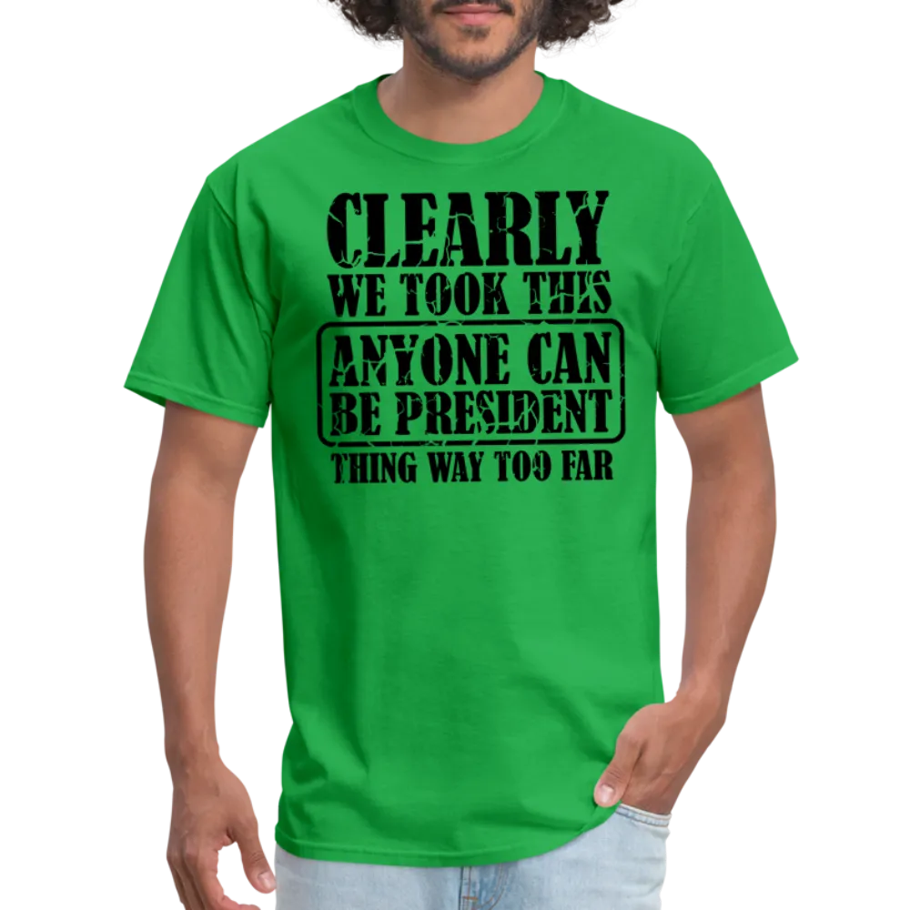 “Clearly Anyone Can Be President”-Unisex Classic T-Shirt