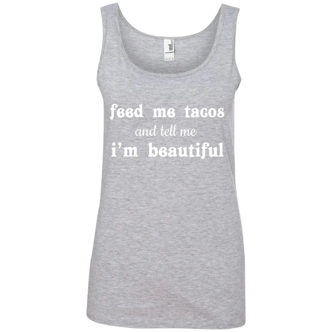 Feed Me Tacos and Tell Me I'm Beautiful shirt, tank