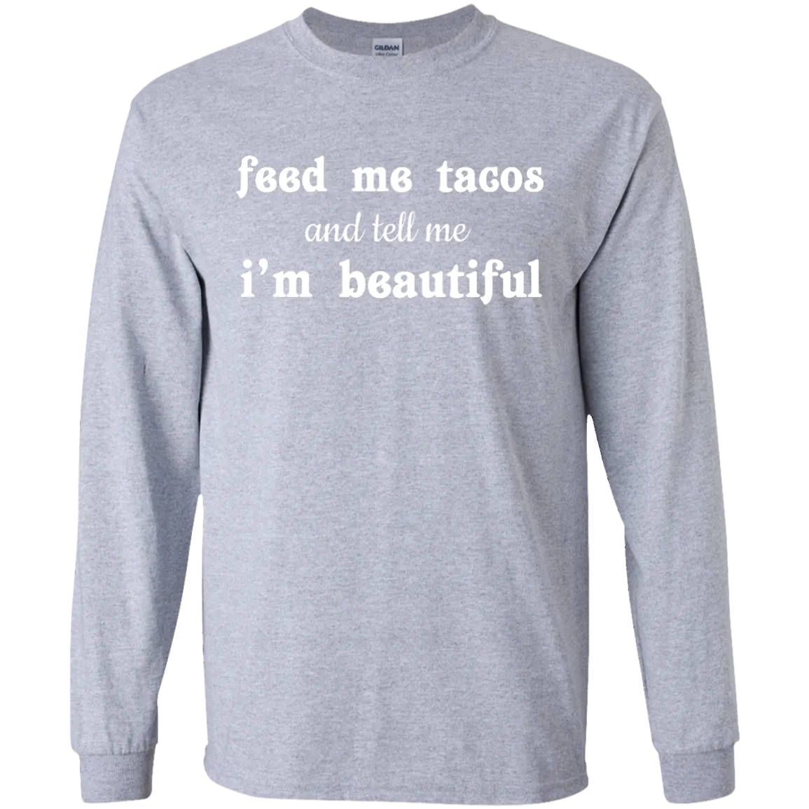 Feed Me Tacos and Tell Me I'm Beautiful shirt, tank