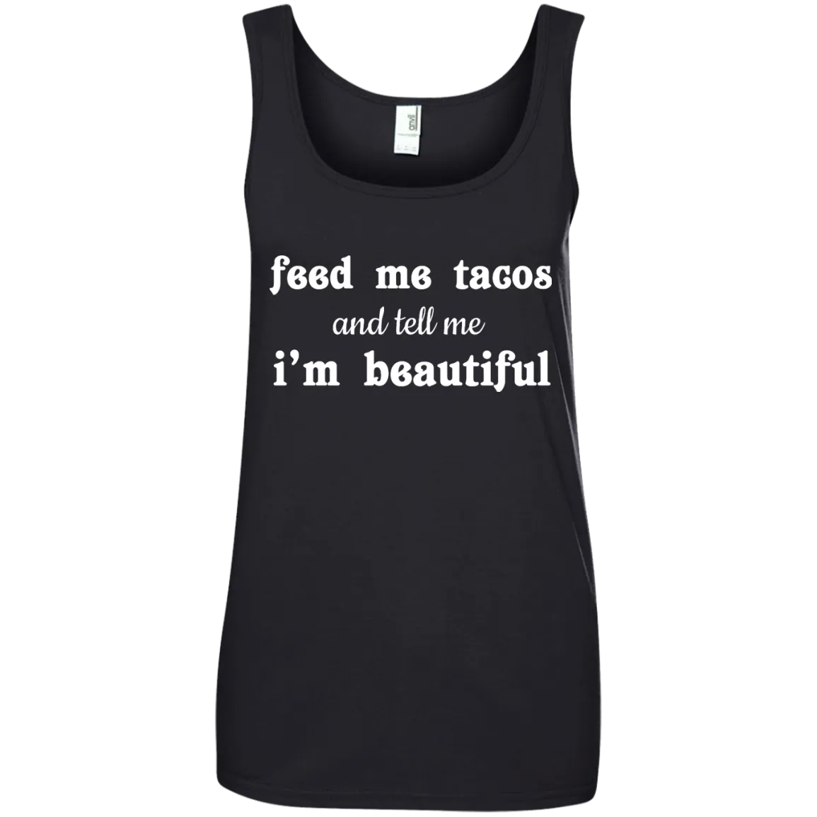 Feed Me Tacos and Tell Me I'm Beautiful shirt, tank