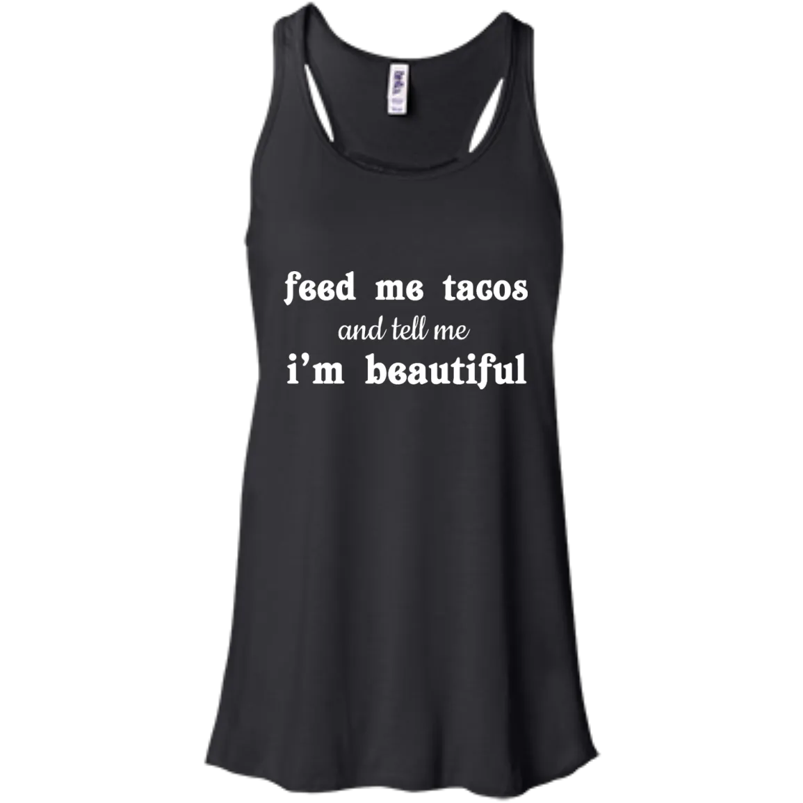 Feed Me Tacos and Tell Me I'm Beautiful shirt, tank