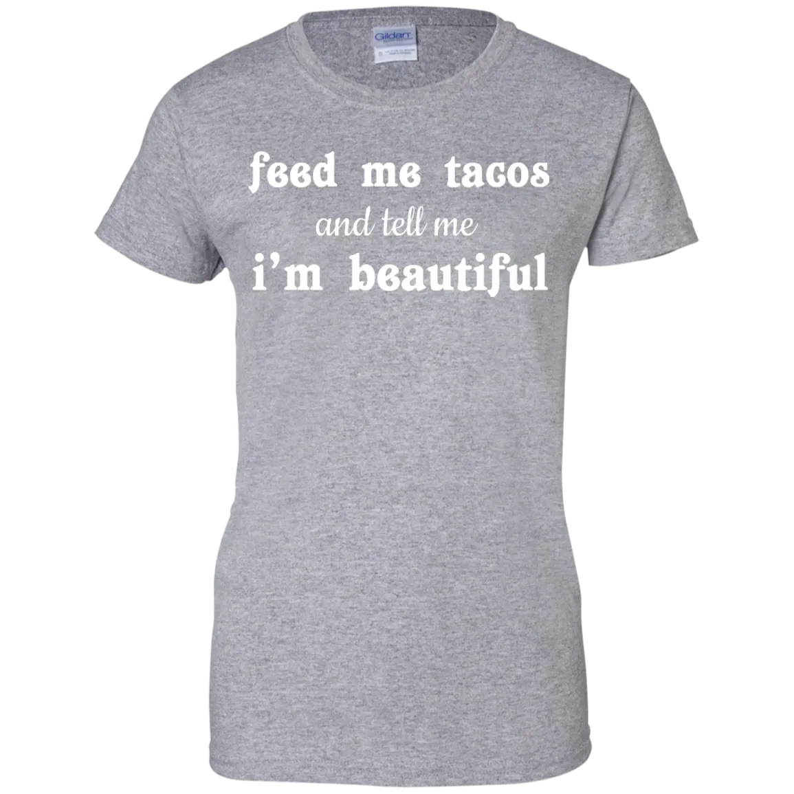 Feed Me Tacos and Tell Me I'm Beautiful shirt, tank