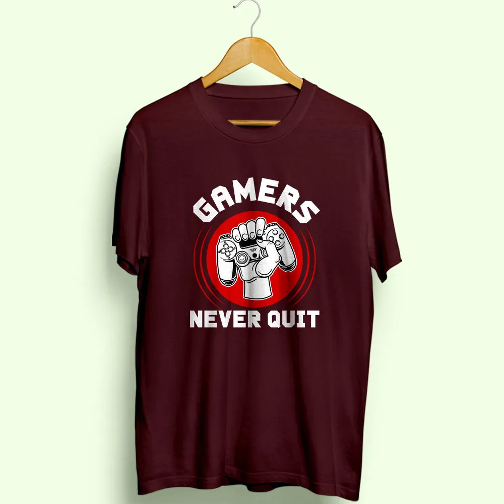 Gamers Never Quit Half Sleeve T-Shirt