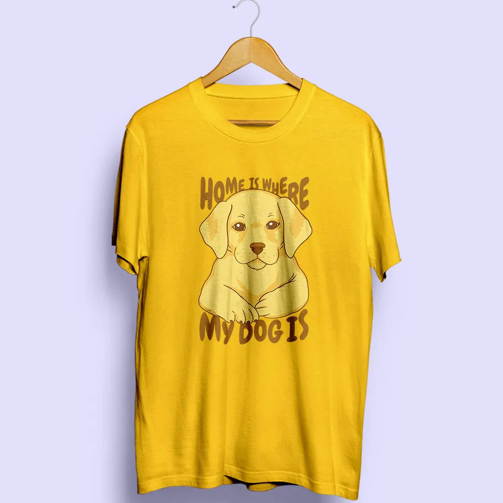 Home Is Where My Dog Is Half Sleeve T-Shirt