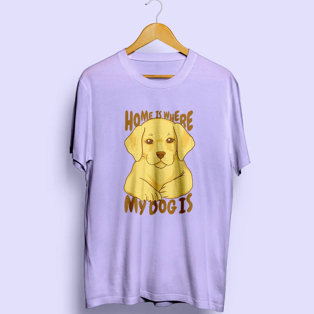 Home Is Where My Dog Is Half Sleeve T-Shirt