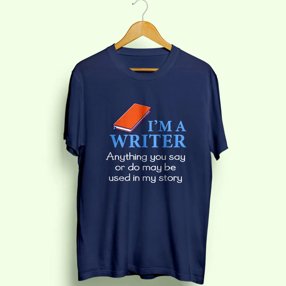 I'm A Writer Half Sleeve T-Shirt