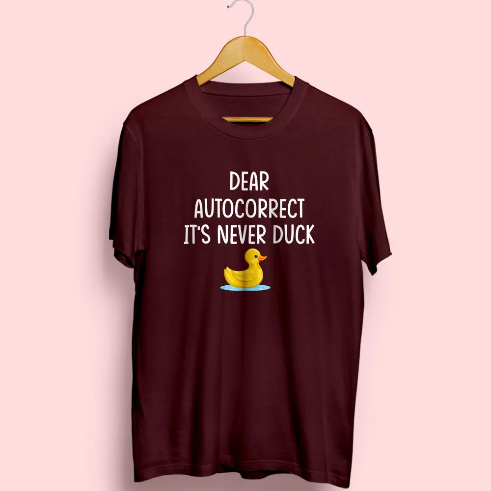 It's Never Duck Half Sleeve T-Shirt