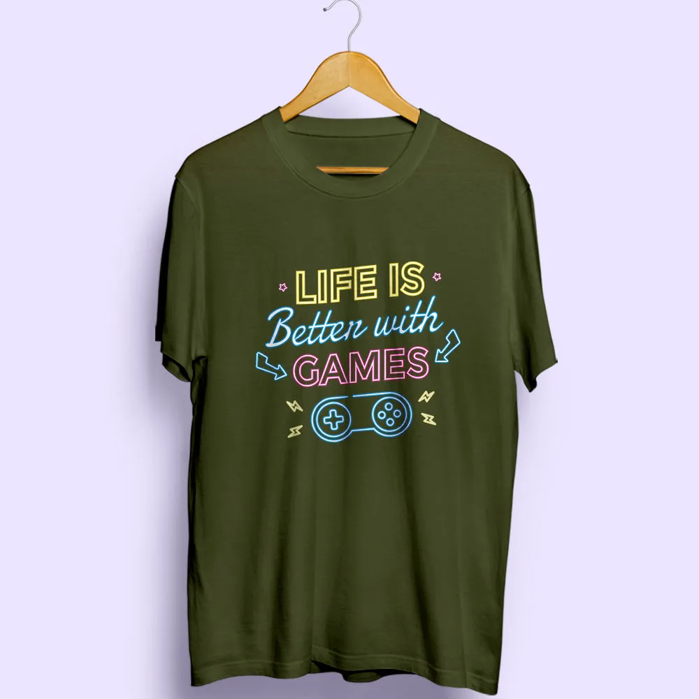 Life Is Better With Games Half Sleeve T-Shirt