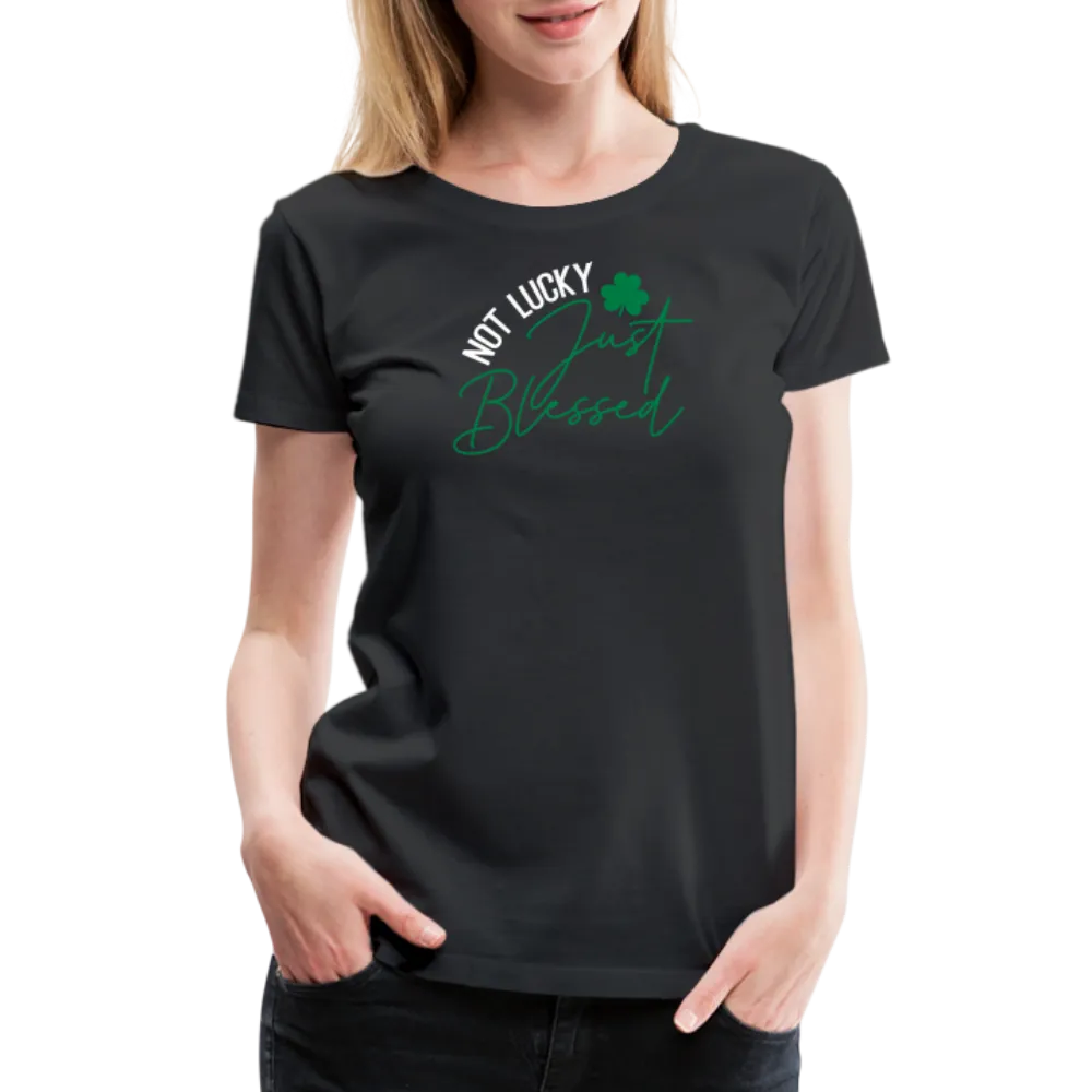 “Not Lucky Just Blessed”-Women’s Premium T-Shirt