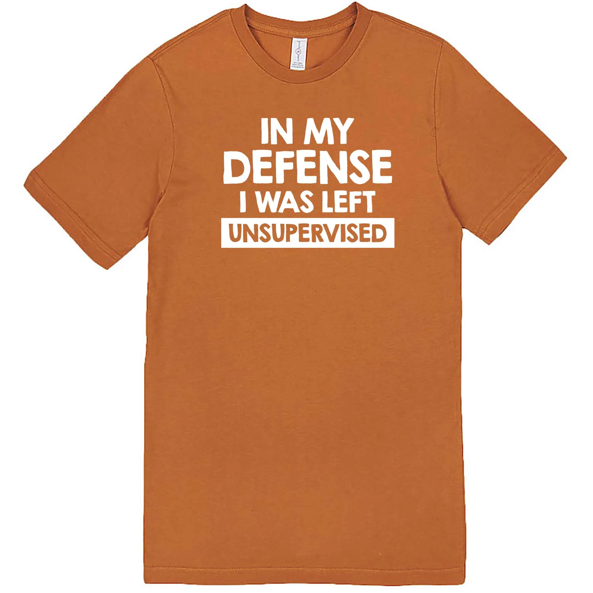 "In My Defense, I Was Left Unsupervised" men's t-shirt