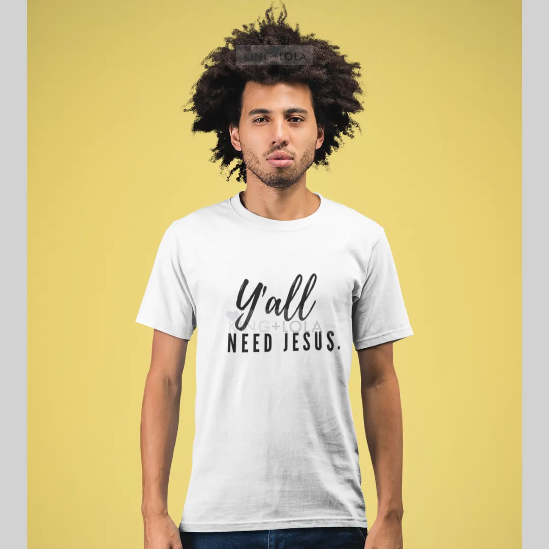 Short Sleeve T-Shirt Tank - Y'all Need Jesus. - Unisex T-shirt